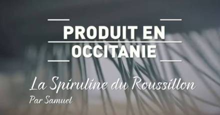 Pyrénées-Orientales - Connaissez-vous la Spiruline du Roussillon ?