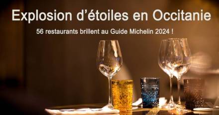 OCCITANIE - Explosion d'étoiles en Occitanie : 56 restaurants brillent au Guide Michelin 2024 !